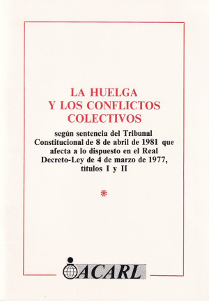 La huelga y los conflictos colectivos según sentencia del Tribunal Constitucional de 8 de abril de 1981 que afecta a lo dispuesto en el Real Decreto-Ley de 4 de marzo de 1977, títulos I y II.jpg