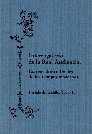 Interrogatorio de la Real Audiencia Extremadura - Trujullo - Tomo II.jpg
