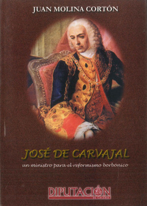 José de Carvajal  un ministro para el reformismo borbónico.jpg