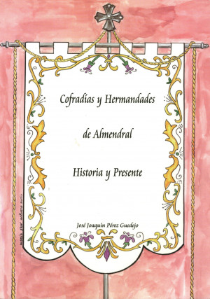 Cofradías y Hermandades de Almendral Historia y Presente.jpg