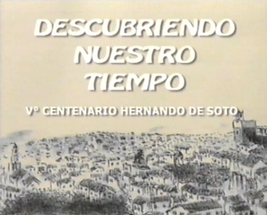 Descubriendo nuestro tiempo - V Centenario Hernando de Soto.png