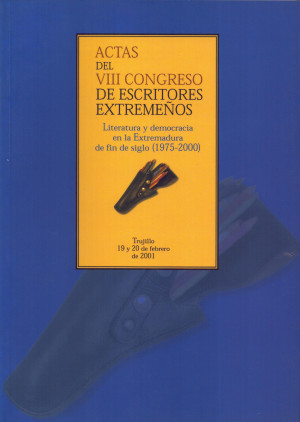 Actas del VIII Congreso de Escritores Extremeños. Literatura y democracia en la Extremadura de fin de siglo (1975-2000).jpg