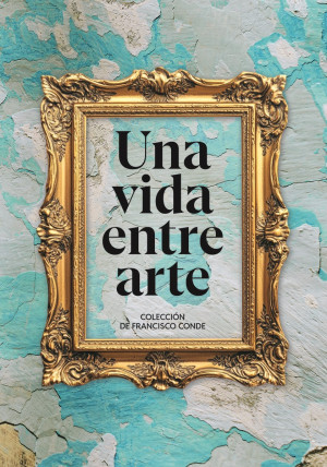 Una vida entre arte-colección Francisco Conde.jpg
