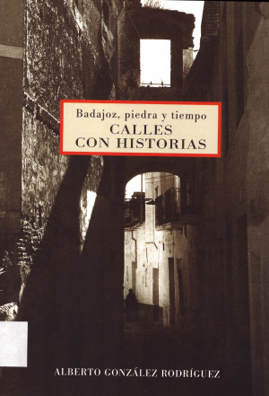 Badajoz, piedra y tiempo  Calles con historia.jpg