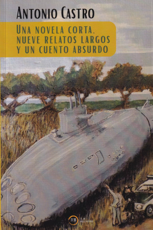 Una novela corta, nueve relatos largos y cuento absurdo.jpg