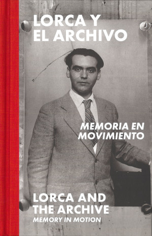 Lorca y el archivo  Memoria en movimiento = Lorca and the archive  Memory in motion.jpg